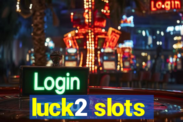 luck2 slots